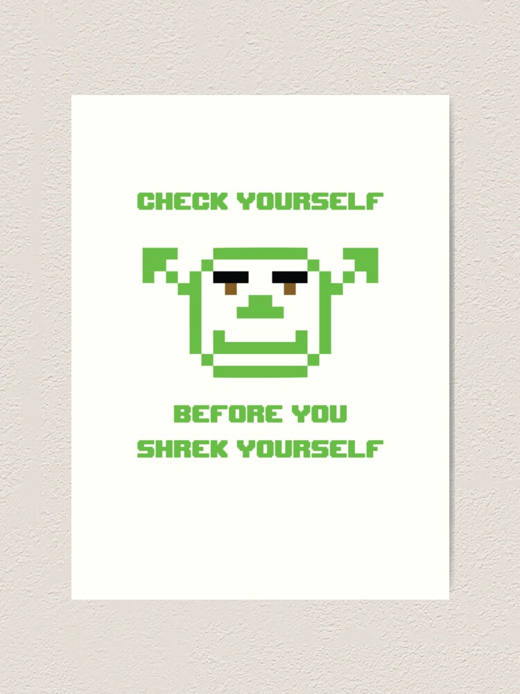 Check Yourself Before You Shrek Yourself Pixel Art Print By Like Redbubble - check yourself before you shrek yourselfkawaii roblox
