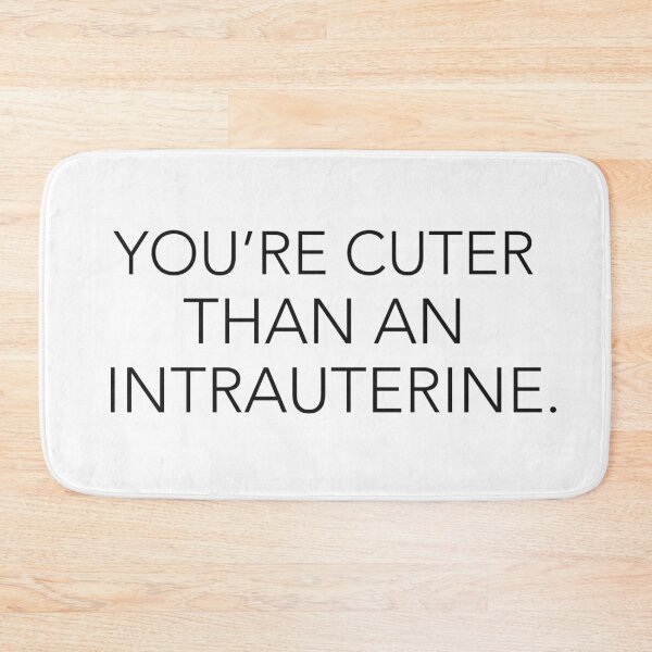 Item preview, You're Cuter Than An Intrauterine designed and sold by Jelene.