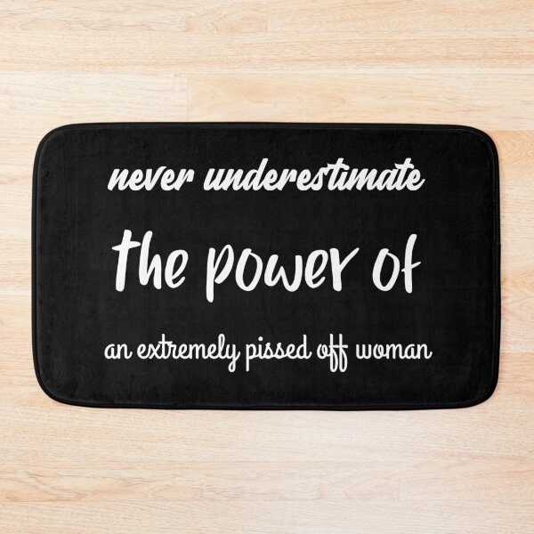 Item preview, Never Underestimate The Power Of An Extremely Pissed Off Woman designed and sold by vibrantyy.