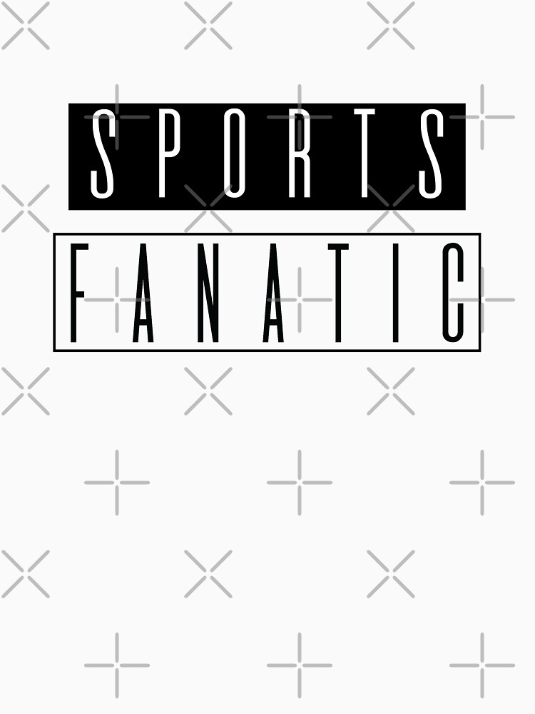 "Sports Fanatic" Tshirt by 4AllTimes Redbubble