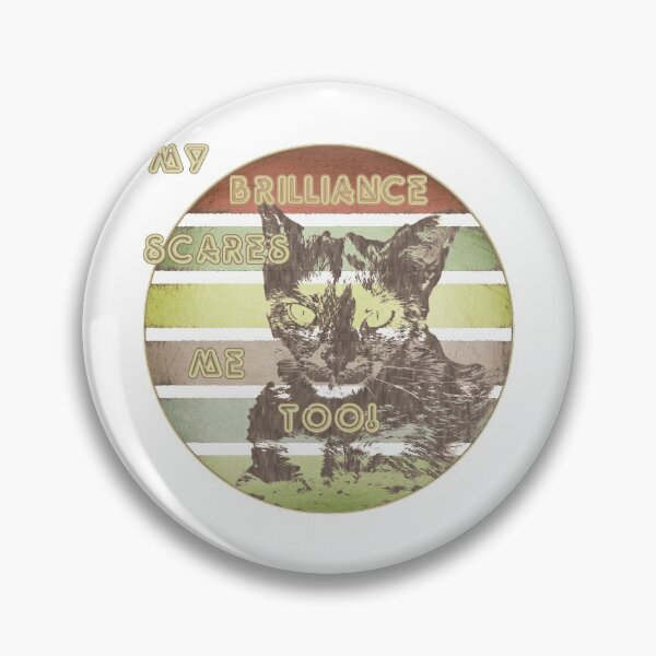 Artikelvorschau, Katze: My brilliance scares me too! entworfen und verkauft von Againstallodds.