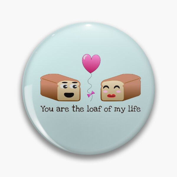 Item preview, You are the loaf of my life designed and sold by RingabloomArt.
