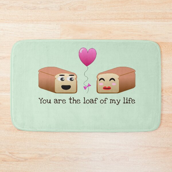 Item preview, You are the loaf of my life designed and sold by RingabloomArt.
