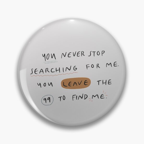 Item preview, You never stop searching for me, You leave the 99 to find me designed and sold by seaniemendoza.