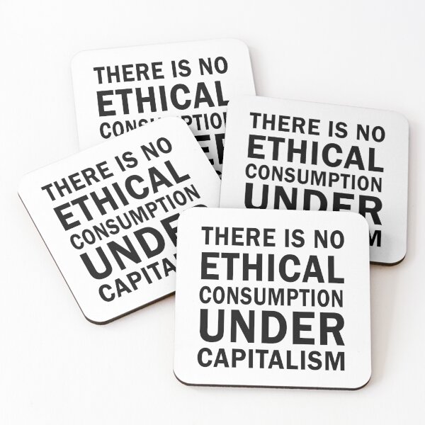 Item preview, There is no ethical consumption under capitalism designed and sold by ValentinaHramov.