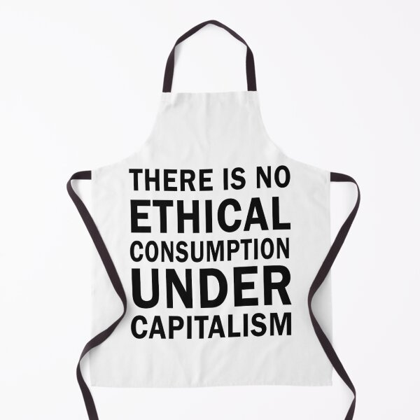 Item preview, There is no ethical consumption under capitalism designed and sold by ValentinaHramov.