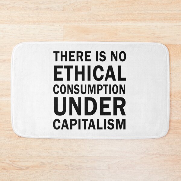 Item preview, There is no ethical consumption under capitalism designed and sold by ValentinaHramov.