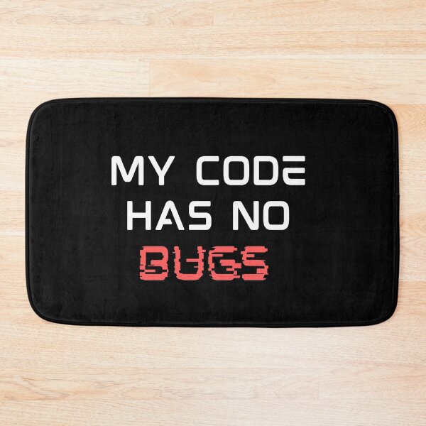 Item preview, My Code Has No Bugs designed and sold by razvigod.