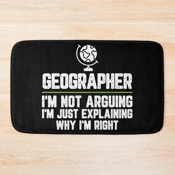 Item preview, Geographer I'm Not Arguing I'm Just Explaining Why I'm Right Geographer Gift Funny Shirt Novelty Gag Gift Office Desk Boss Gift designed and sold by Orange Pieces.