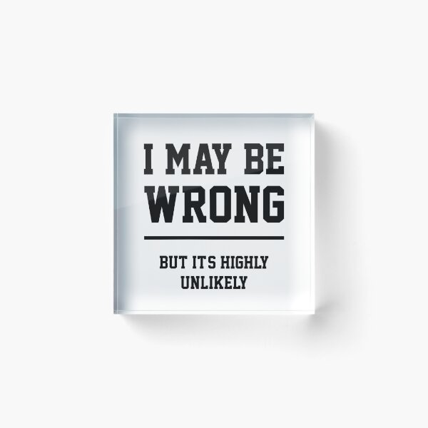 Item preview, I May Be Wrong - Gift Funny designed and sold by DiogoCalheiros.