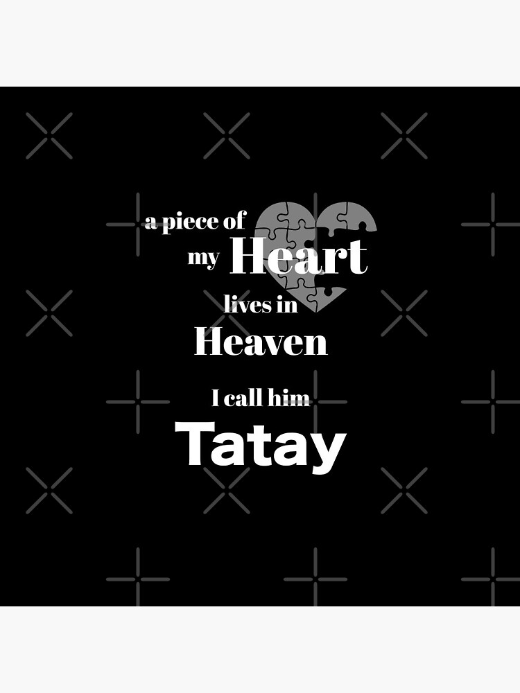 A piece of my heart is in Heaven - I call him Tatay Poster for Sale by  Magic-Moon