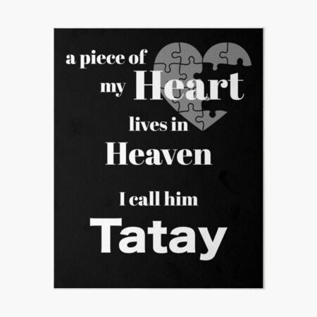 A piece of my heart is in Heaven - I call him Tatay Poster for Sale by  Magic-Moon