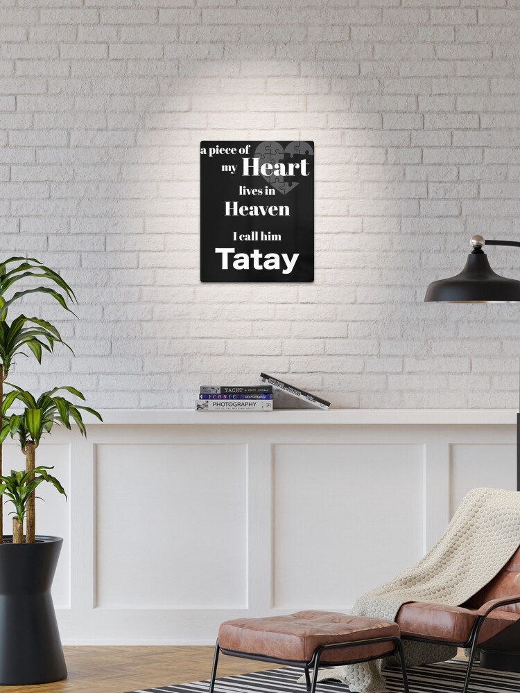 A piece of my heart is in Heaven - I call him Tatay Poster for Sale by  Magic-Moon