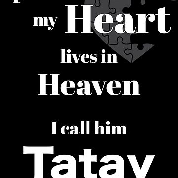 A piece of my heart is in Heaven - I call him Tatay Poster for Sale by  Magic-Moon