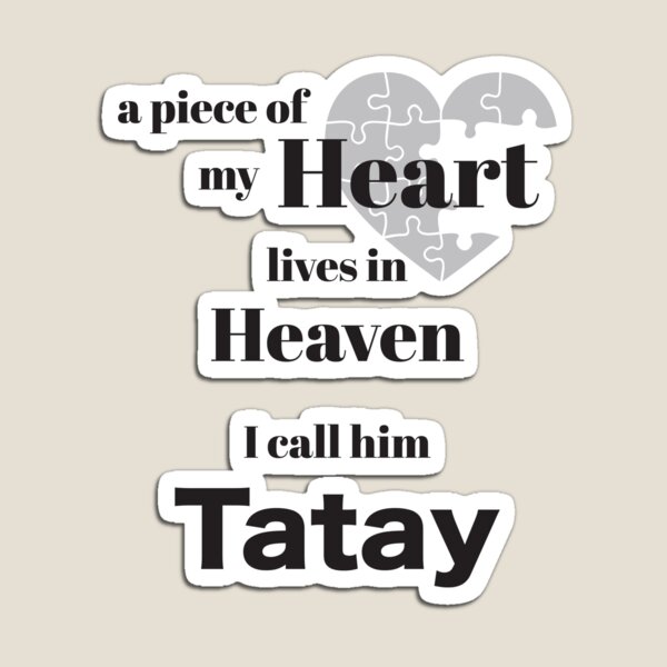 A piece of my heart is in Heaven - I call him Tatay Poster for Sale by  Magic-Moon