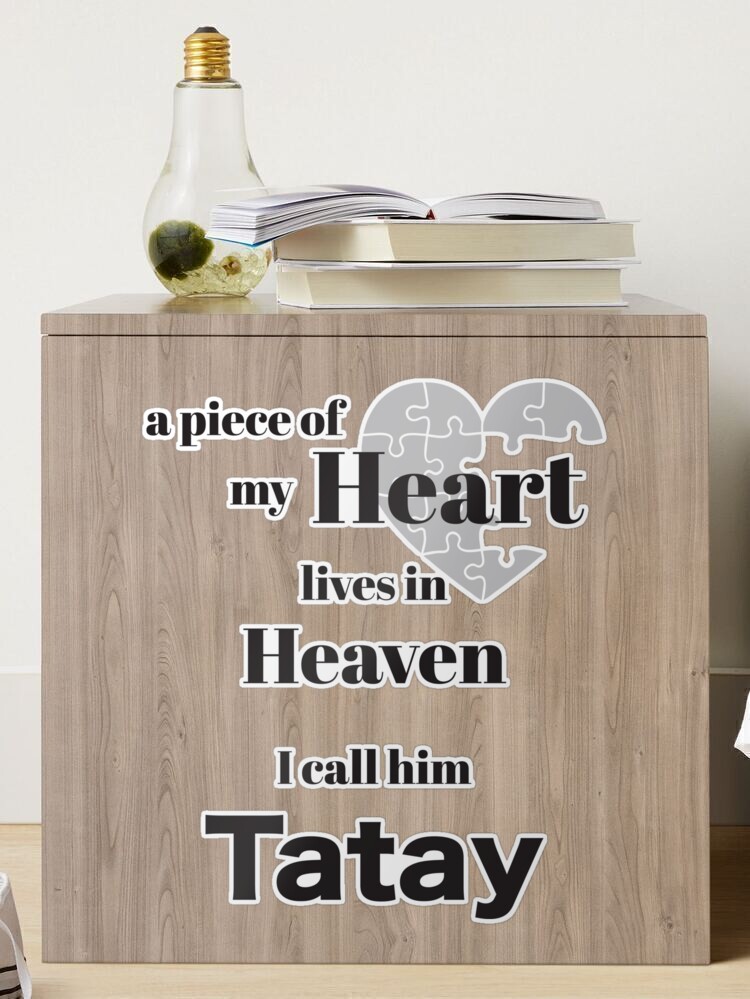 A piece of my heart is in Heaven - I call him Tatay Poster for Sale by  Magic-Moon