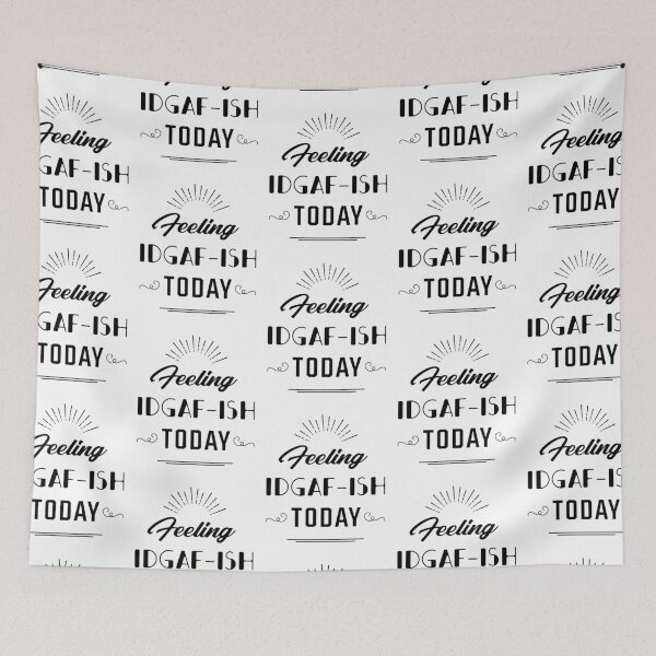 Item preview, Feeling IDGAF-ish Today - Gift Funny designed and sold by DiogoCalheiros.