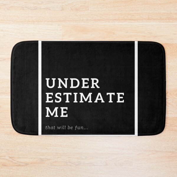 Item preview, underestimate me, that will be fun designed and sold by FedoraDesign.