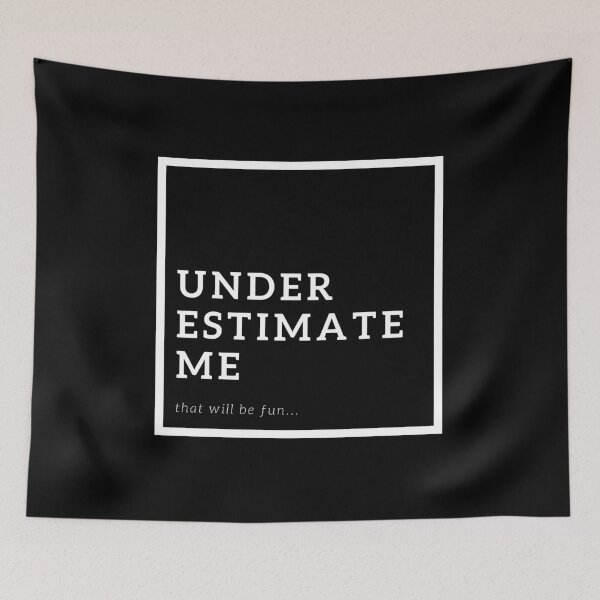 Item preview, underestimate me, that will be fun designed and sold by FedoraDesign.