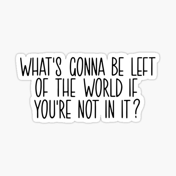 Item preview, What's gonna be left of the world? designed and sold by letterbrighter.