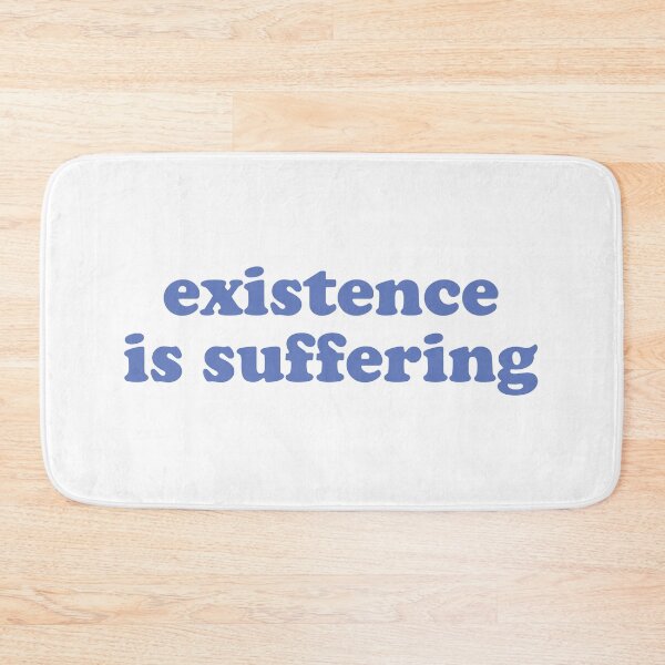 Item preview, Existence Is Suffering designed and sold by mographicdesign.