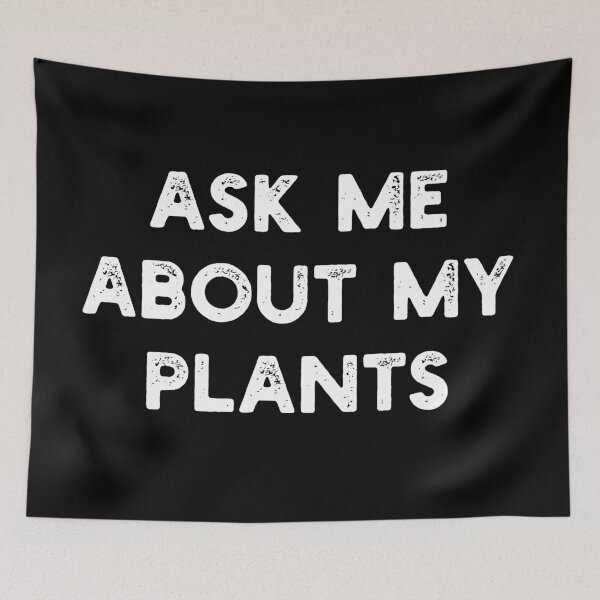 Item preview, Ask Me About My Plants designed and sold by MSA-42.