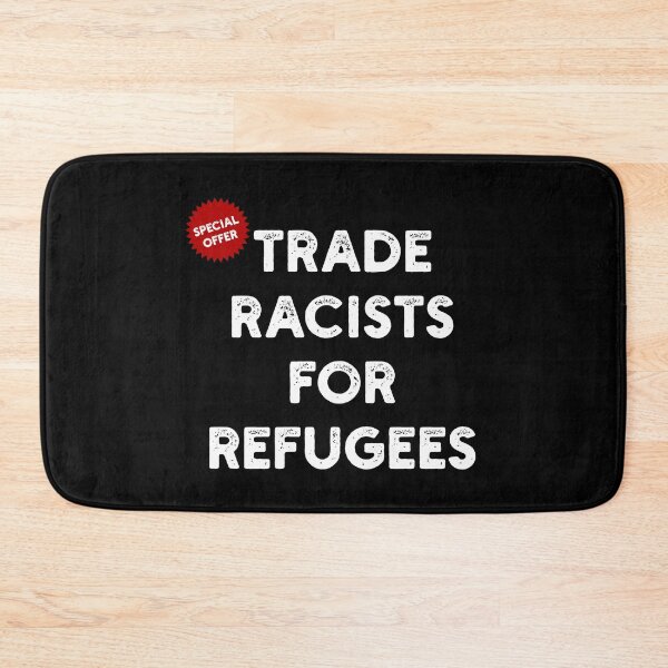 Item preview, Special Offer Trade Racists For Refugees designed and sold by MSA-42.