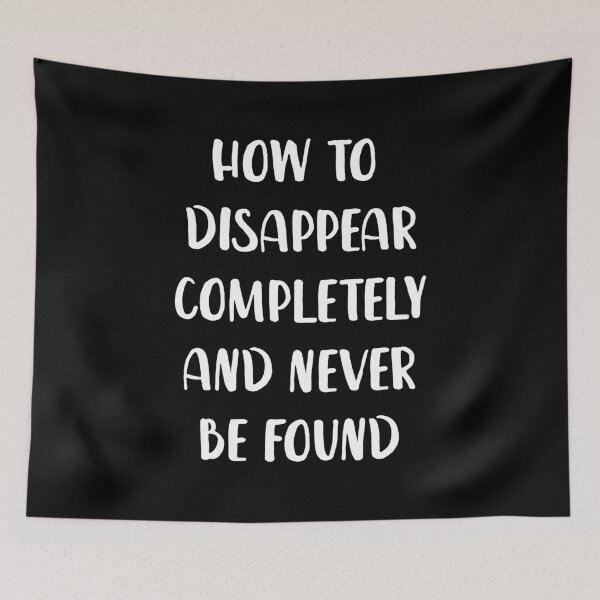 Item preview, How to disappear completely and never be found designed and sold by Aysel's Designs.