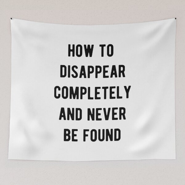 Item preview, How to disappear completely and never be found designed and sold by Aysel's Designs.