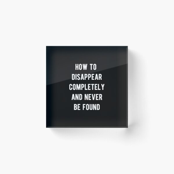 Item preview, How to disappear completely and never be found designed and sold by Aysel's Designs.
