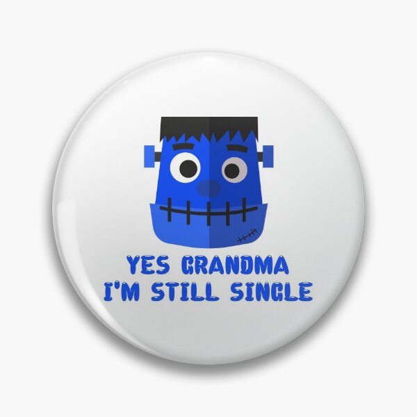 Item preview, YES GRANDMA I'M STILL SINGLE designed and sold by TheAwesomeMiro.