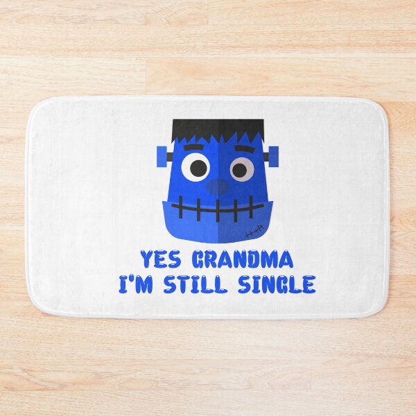 Item preview, YES GRANDMA I'M STILL SINGLE designed and sold by TheAwesomeMiro.