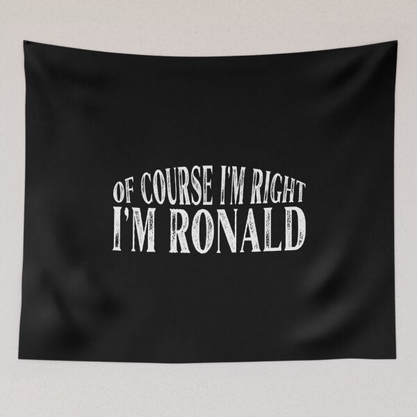 Item preview, Of Course I'm Right I'm Ronald Personalized Named design designed and sold by Grabitees.