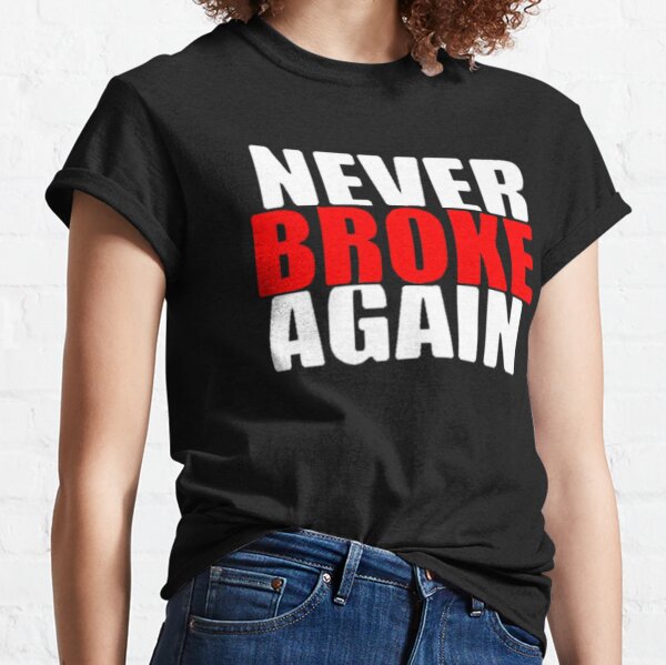 never broke again shirt amazon