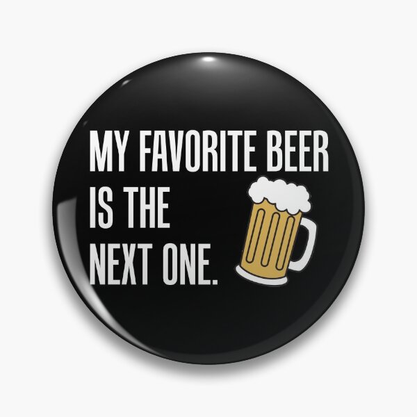 Item preview, Favorite Beer Is The Next One designed and sold by jaycartoonist.