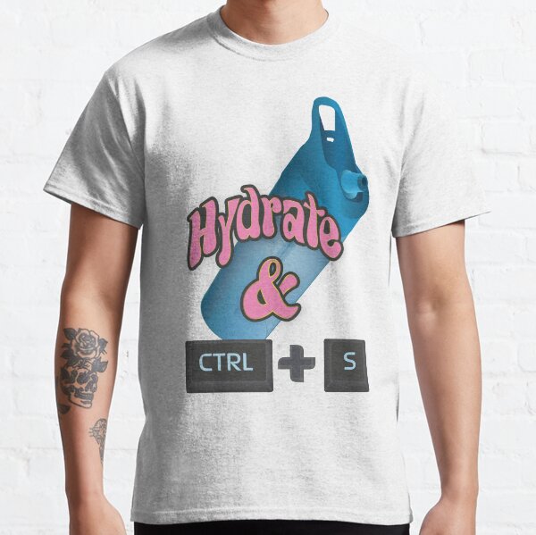Hydrate and Save Classic T-Shirt