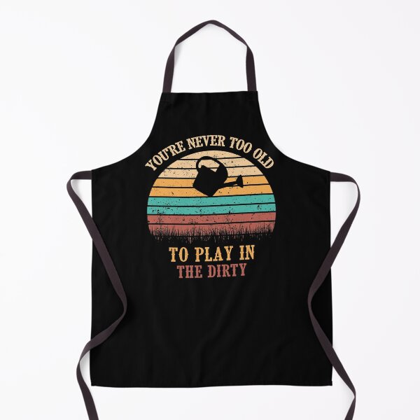 Item preview, You're Never Too Old To Play In The Dirty designed and sold by autlu.