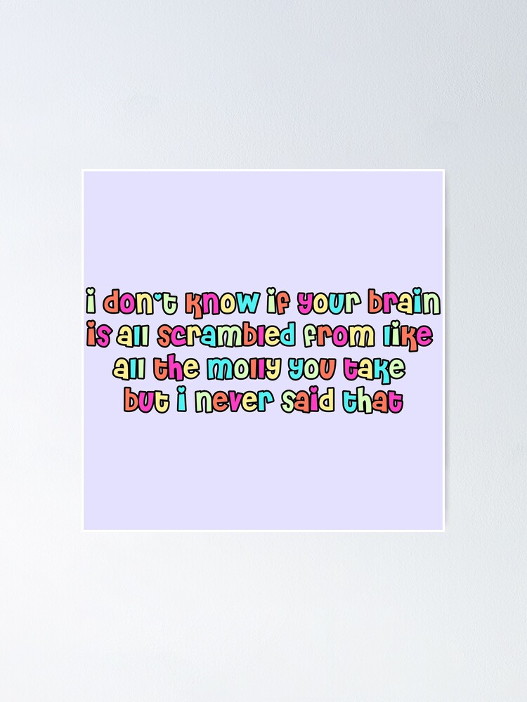 Your Brain Is All Scrambled From Like All The Molly You Take Maddy Euphoria Poster By Ella3627 Redbubble