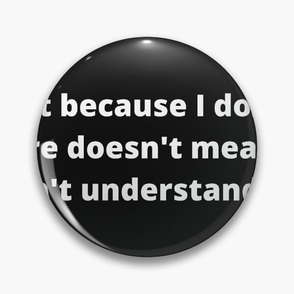 Item preview, Just Because I Don't Care Doesn't Mean I Don't Understand White Letters designed and sold by DailyVibe.