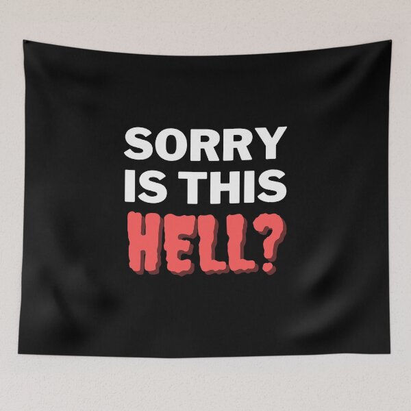 Item preview, Sorry Is this Hell? designed and sold by razvigod.