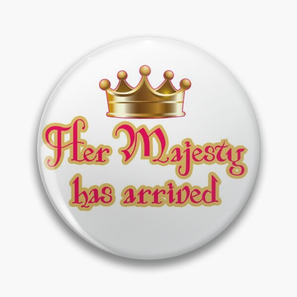 Item preview, Her Majesty has arrived designed and sold by Finde.