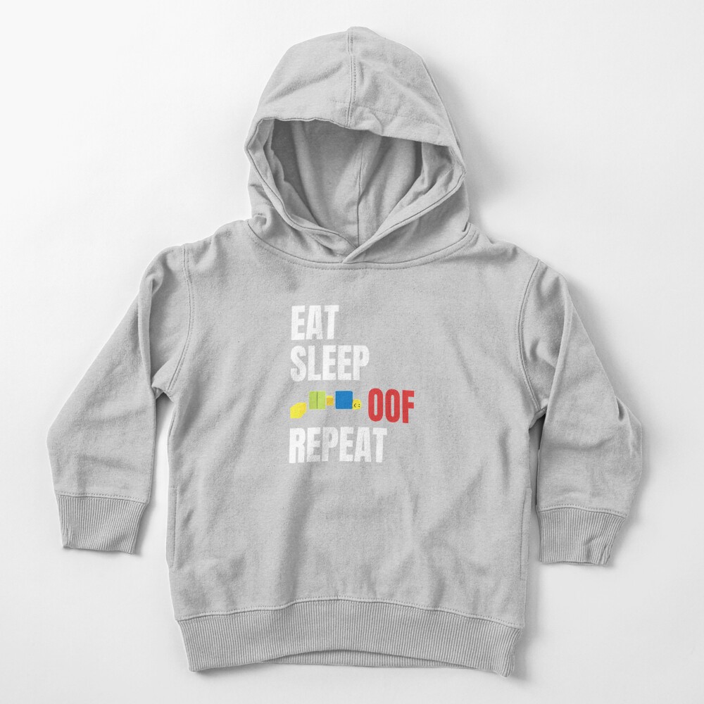 Roblox Oof Eat Sleep Oof Repeat Roblox Toddler Pullover Hoodie By Elkevandecastee Redbubble - roblox oof on repeat