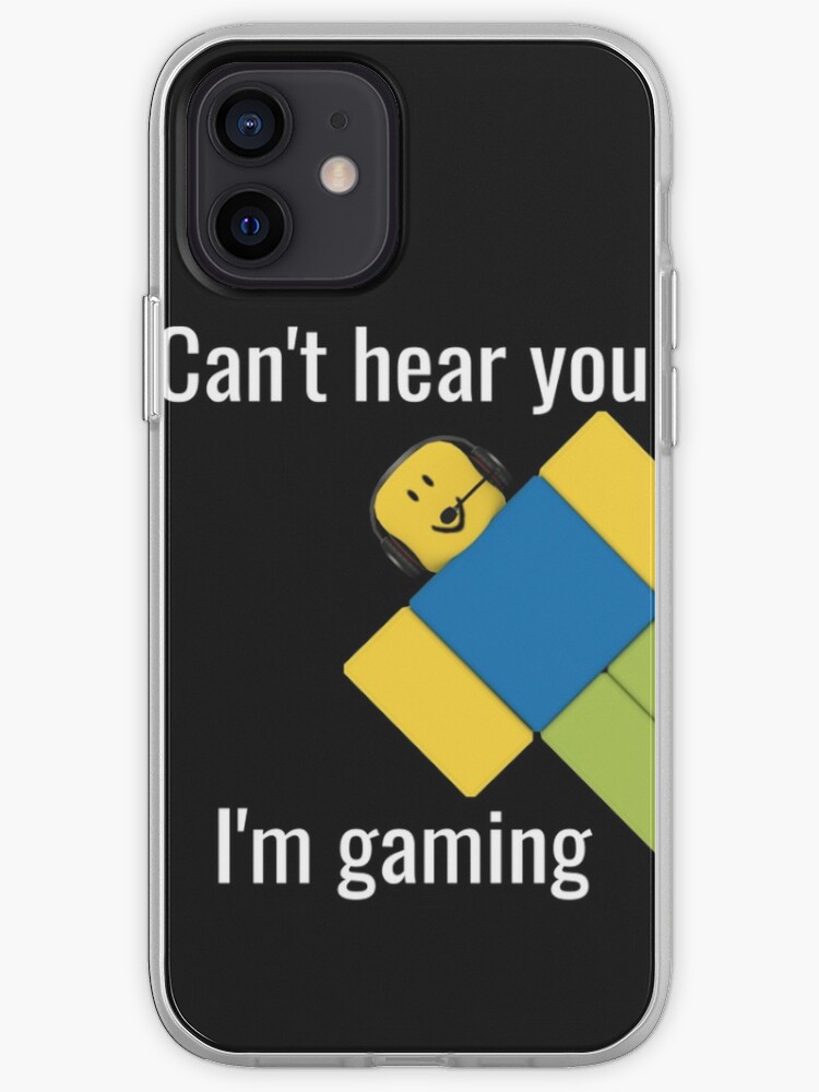 Roblox Noob Can T Hear You I M Gaming Roblox Iphone Case Cover By Elkevandecastee Redbubble - can't login to roblox on iphone