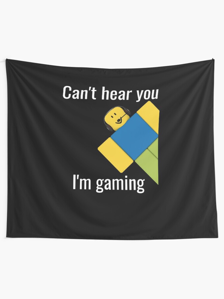 Roblox Noob Can T Hear You I M Gaming Roblox Tapestry By Elkevandecastee Redbubble - rectangle ad roblox