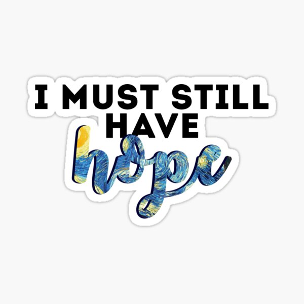 I Must Still Have Hope (Short) Sticker