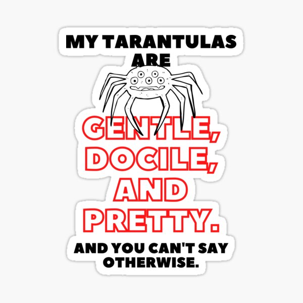 Item preview, My Tarantulas are Gentle, Docile, and Pretty designed and sold by Share Your Passion.