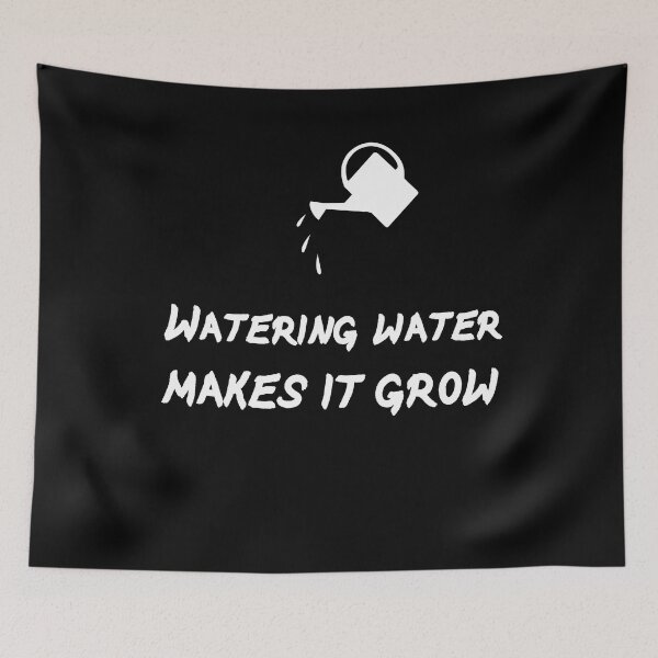 Item preview, Watering water makes it grow designed and sold by patriotazx.