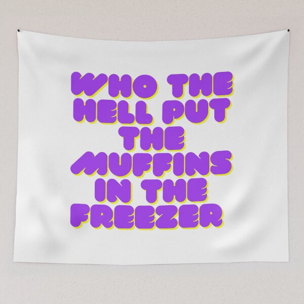 Item preview, Who the hell put the muffins in the freezer meme tiktok designed and sold by CastleBookshelf.