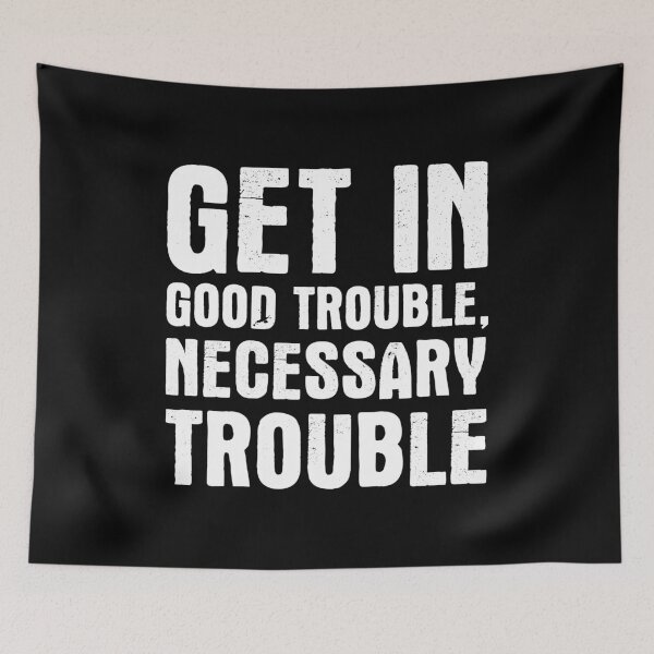 Item preview, Get In Good Trouble Rep John Lewis Quote designed and sold by OldDannyBrown.