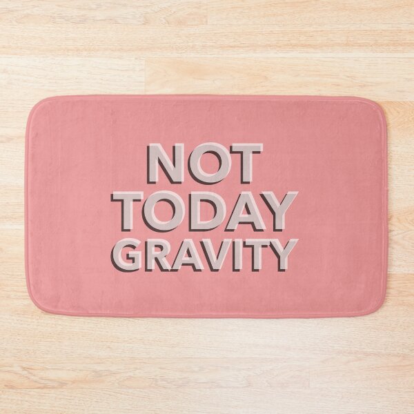 Item preview, Not today gravity. designed and sold by orbfitness.